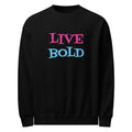 LIVE BOLD SWEATSHIRT