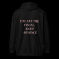 YOU ARE THE VISUAL, BABY! zip hoodie