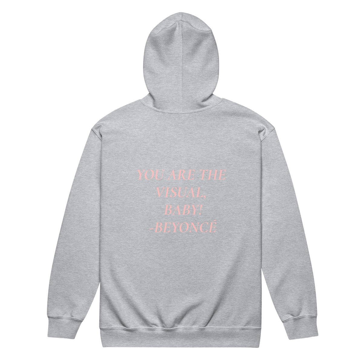 YOU ARE THE VISUAL, BABY! zip hoodie