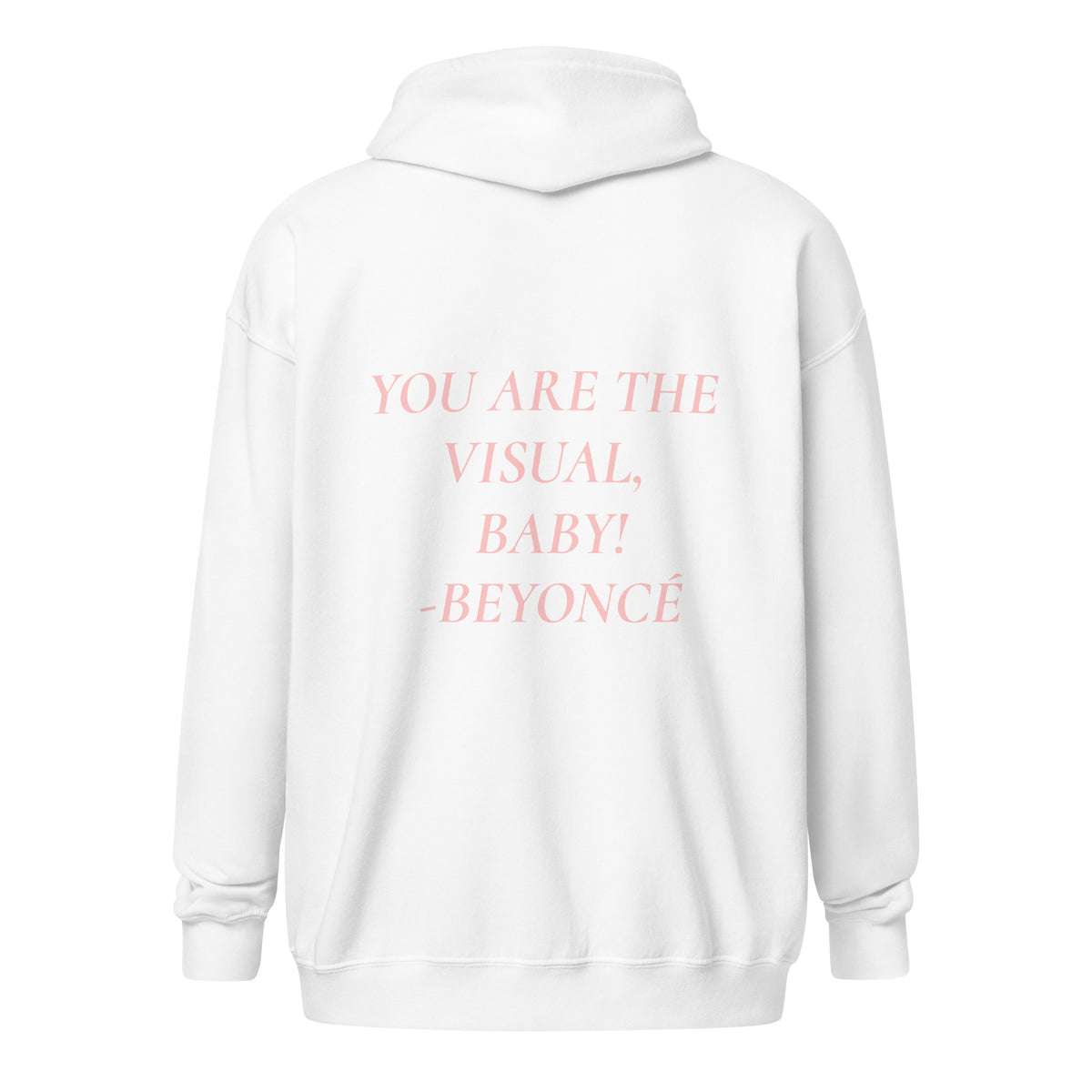 YOU ARE THE VISUAL, BABY! zip hoodie