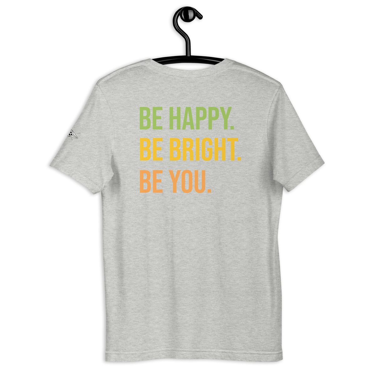 BE HAPPY BE BRIGHT BE YOU TEE