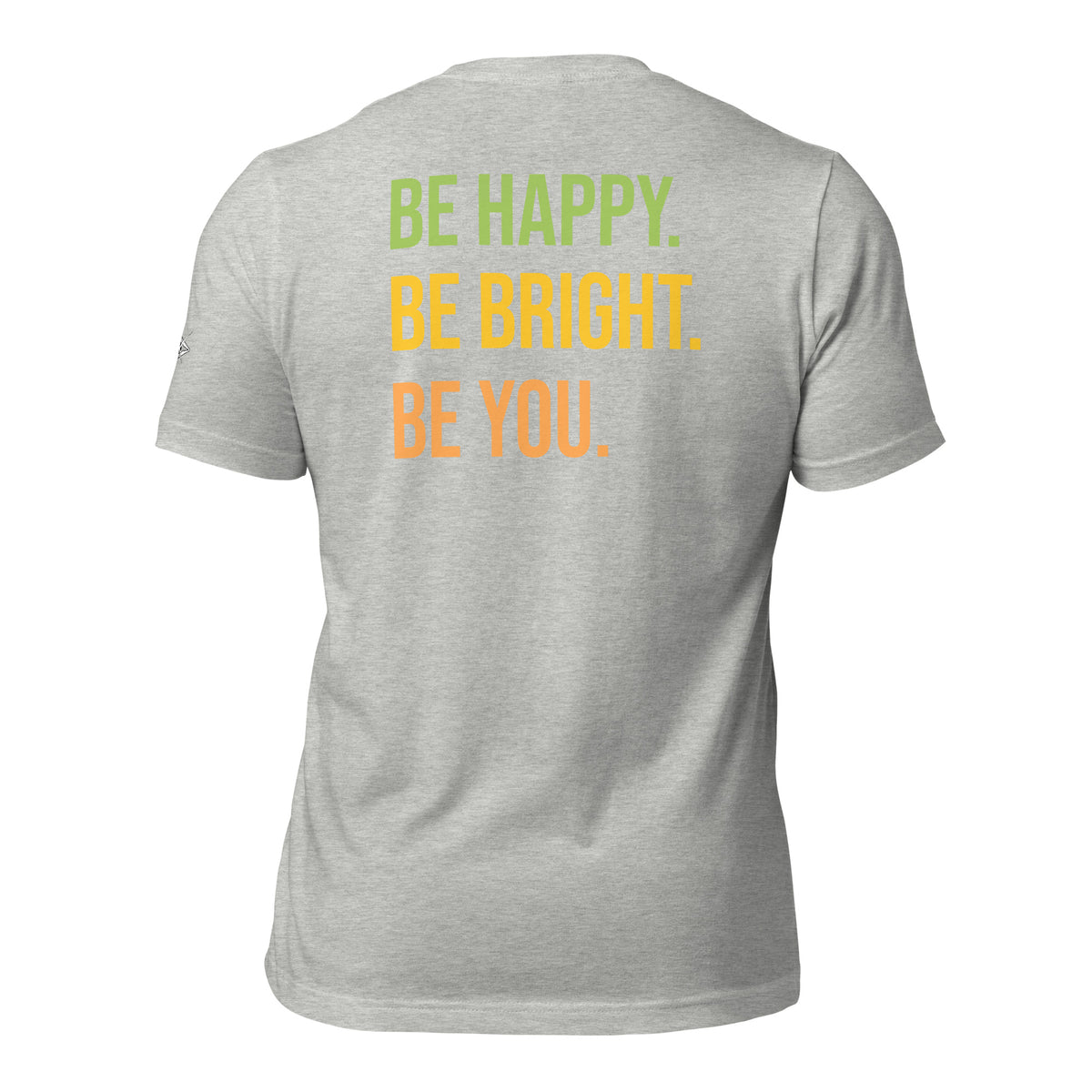 BE HAPPY BE BRIGHT BE YOU TEE
