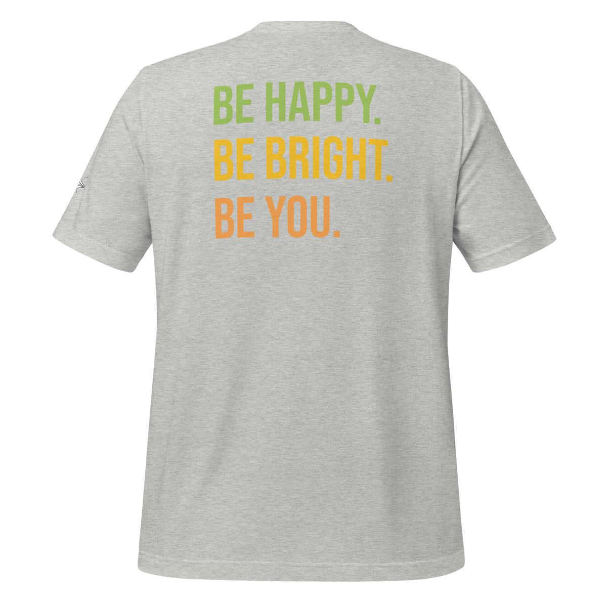 BE HAPPY BE BRIGHT BE YOU TEE
