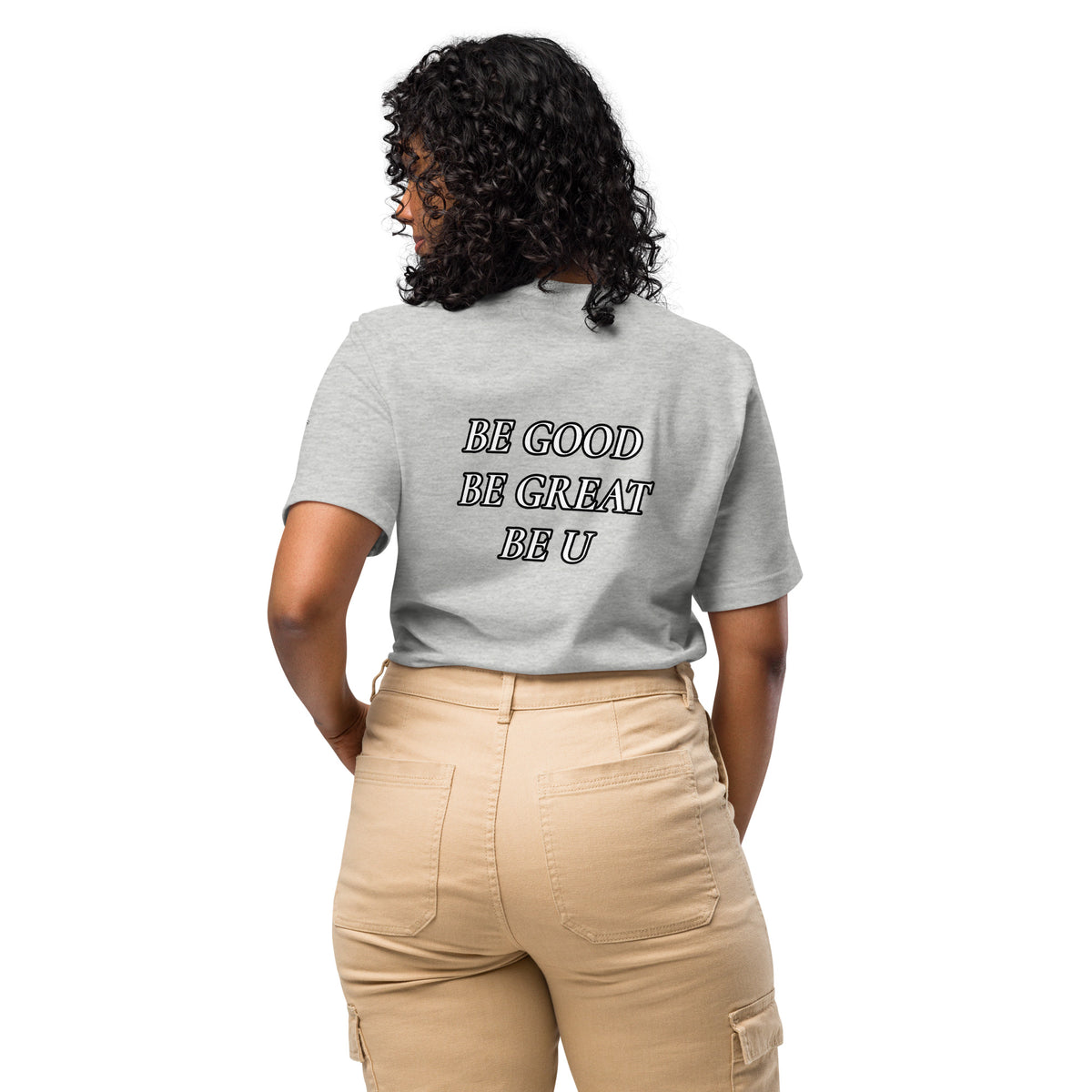 BE GOOD BE GREAT BE U TEE