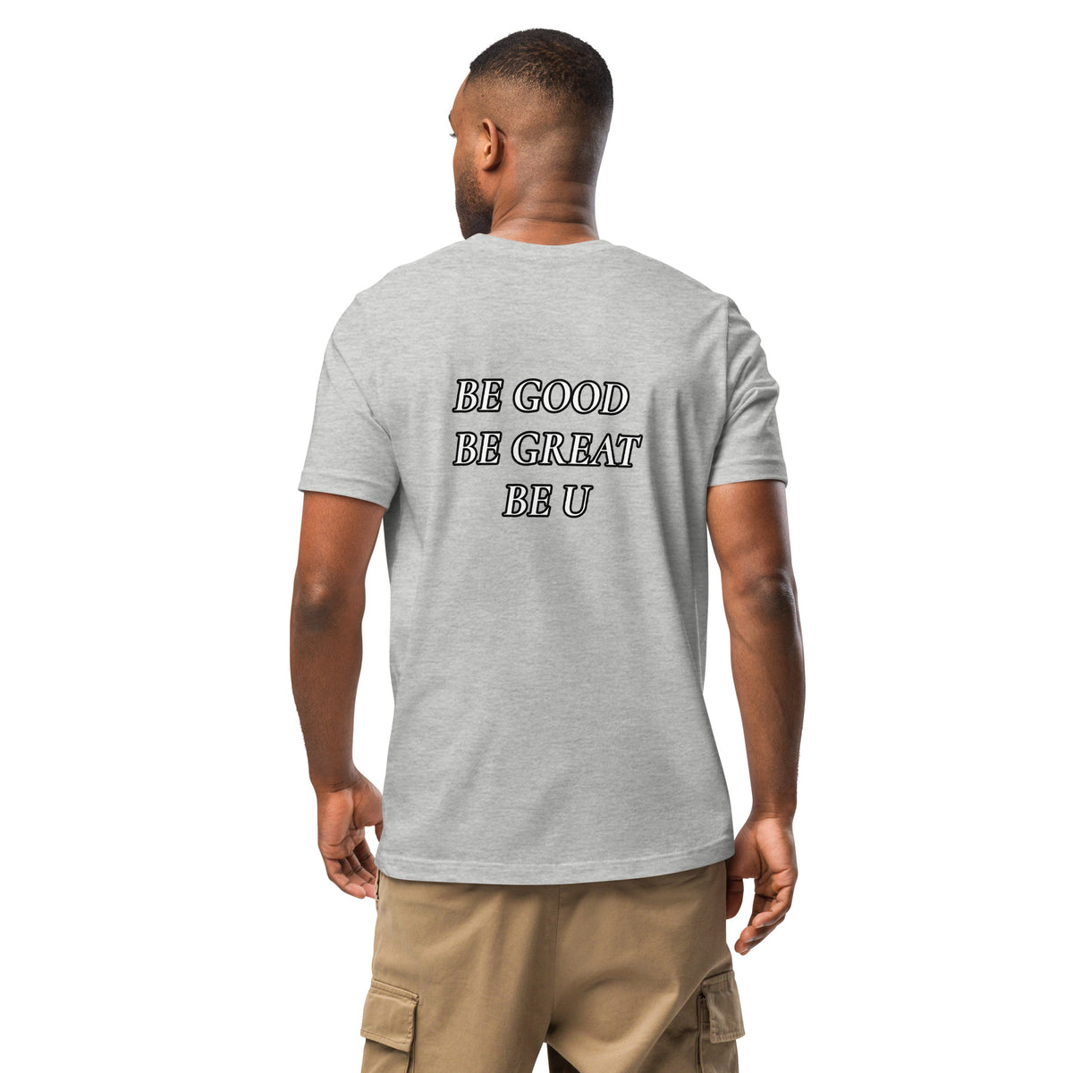 BE GOOD BE GREAT BE U TEE
