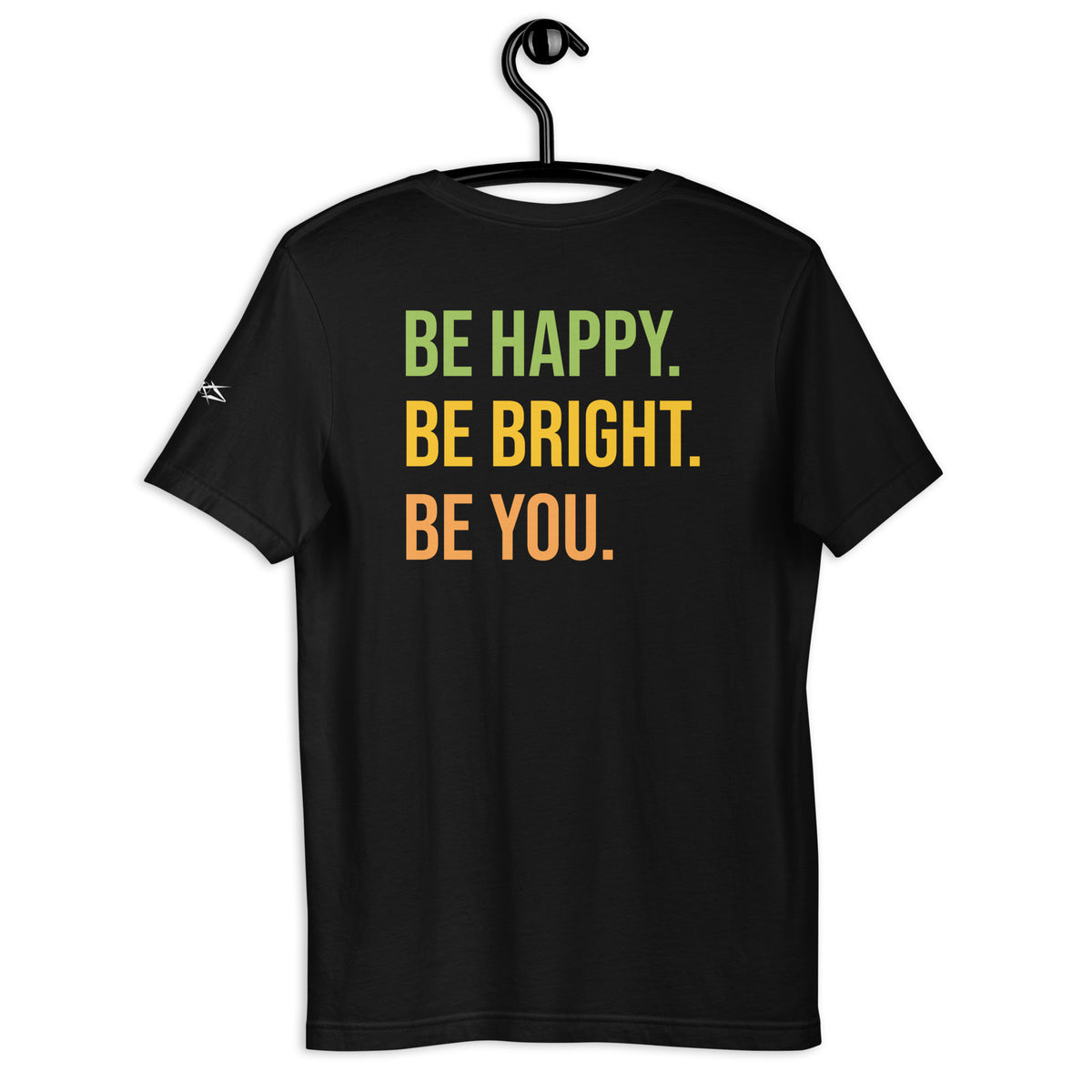 BE HAPPY BE BRIGHT BE YOU TEE