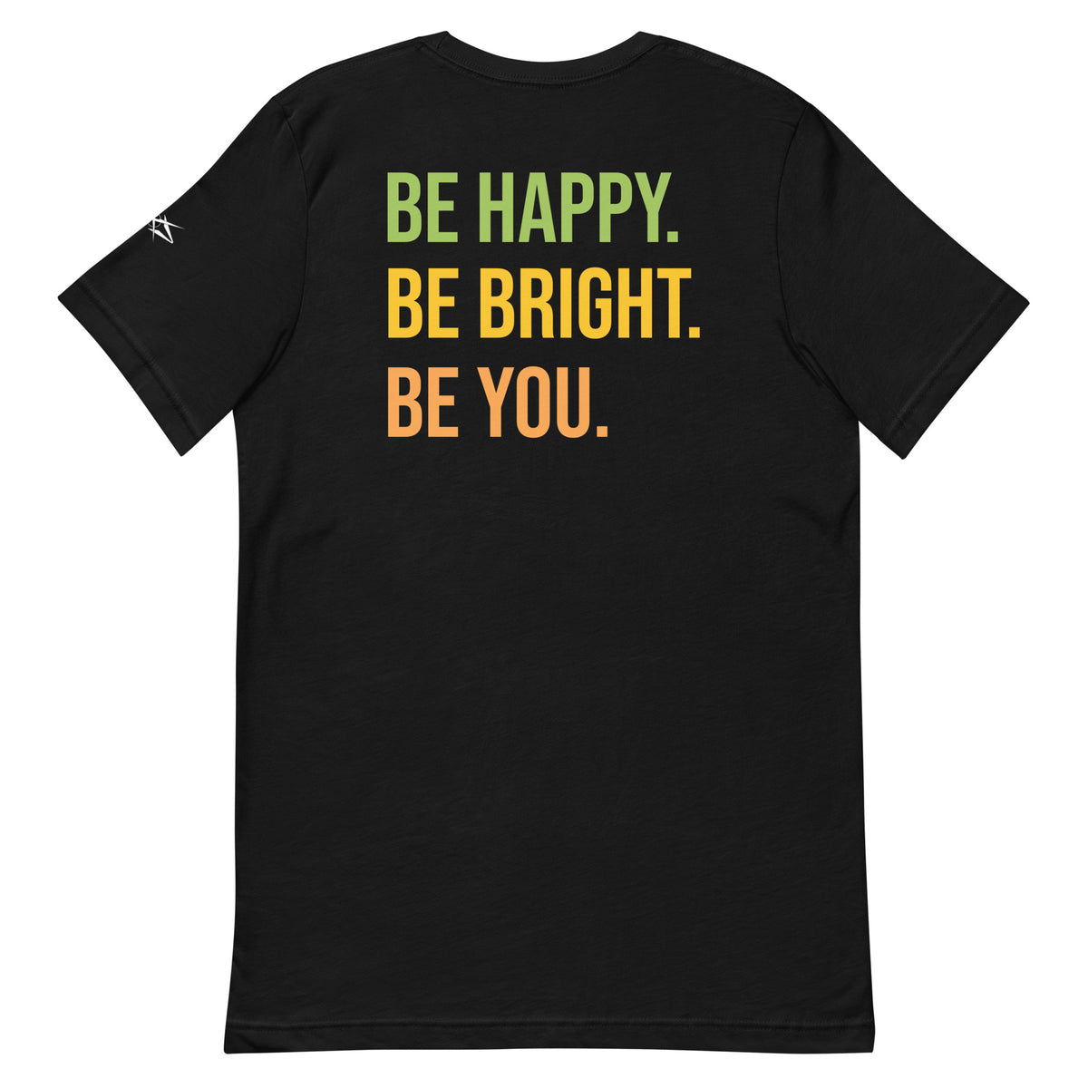 BE HAPPY BE BRIGHT BE YOU TEE