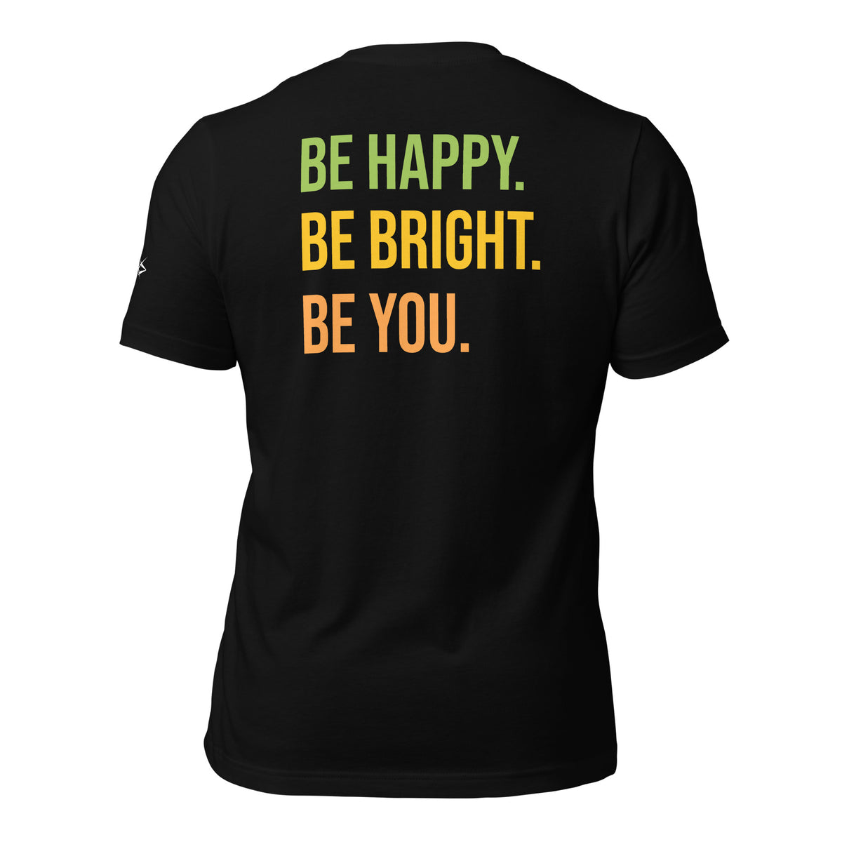 BE HAPPY BE BRIGHT BE YOU TEE