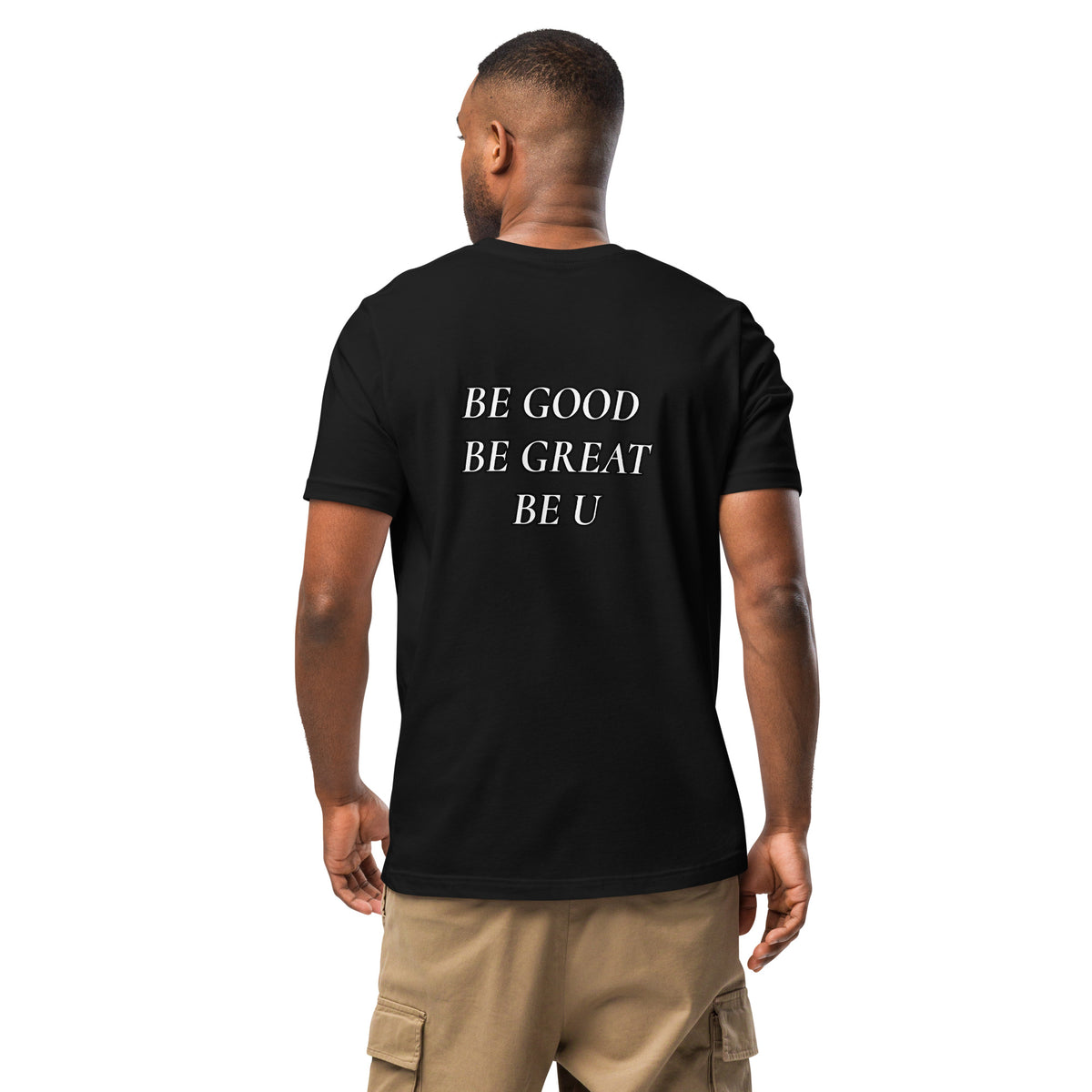 BE GOOD BE GREAT BE U TEE