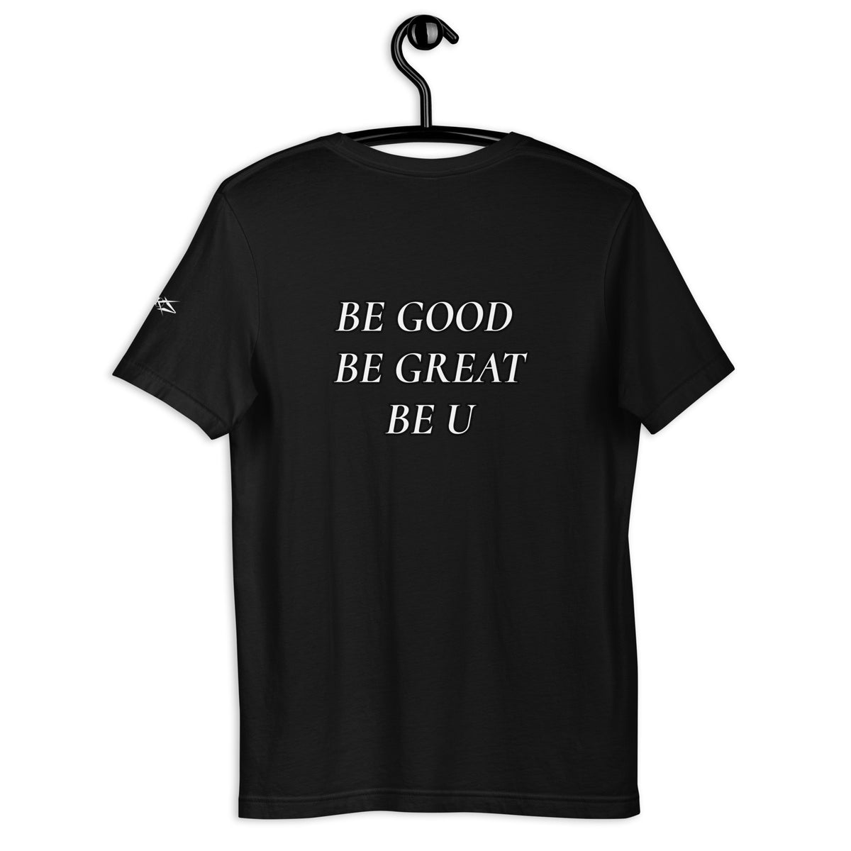 BE GOOD BE GREAT BE U TEE