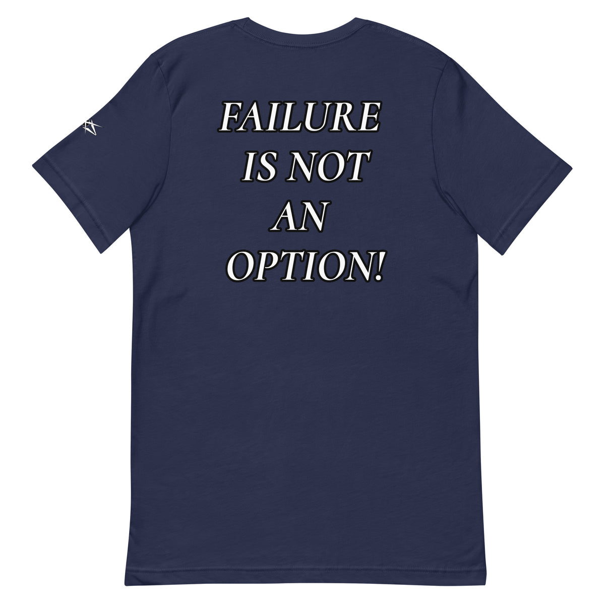FAILURE IS NOT AN OPTION TEE