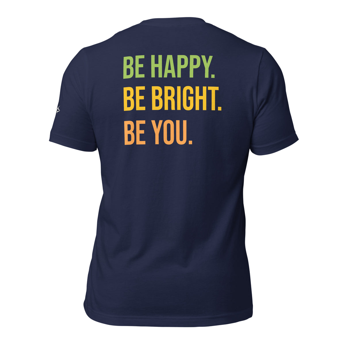 BE HAPPY BE BRIGHT BE YOU TEE