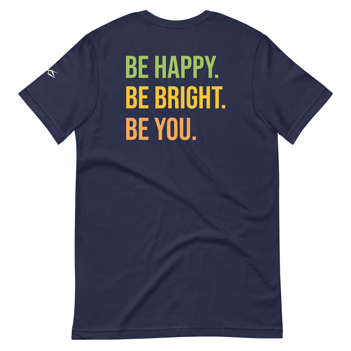 BE HAPPY BE BRIGHT BE YOU TEE