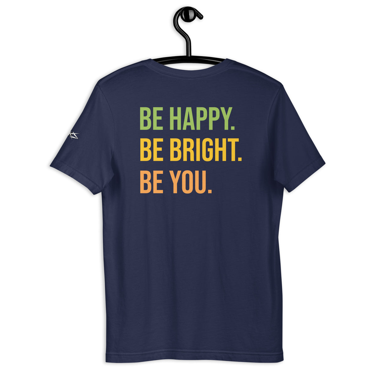 BE HAPPY BE BRIGHT BE YOU TEE