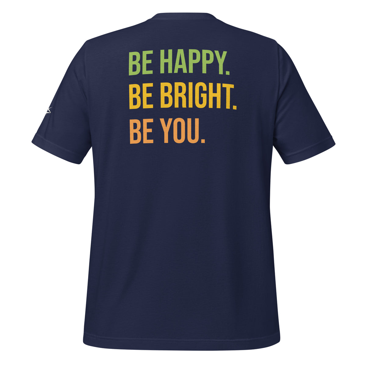 BE HAPPY BE BRIGHT BE YOU TEE