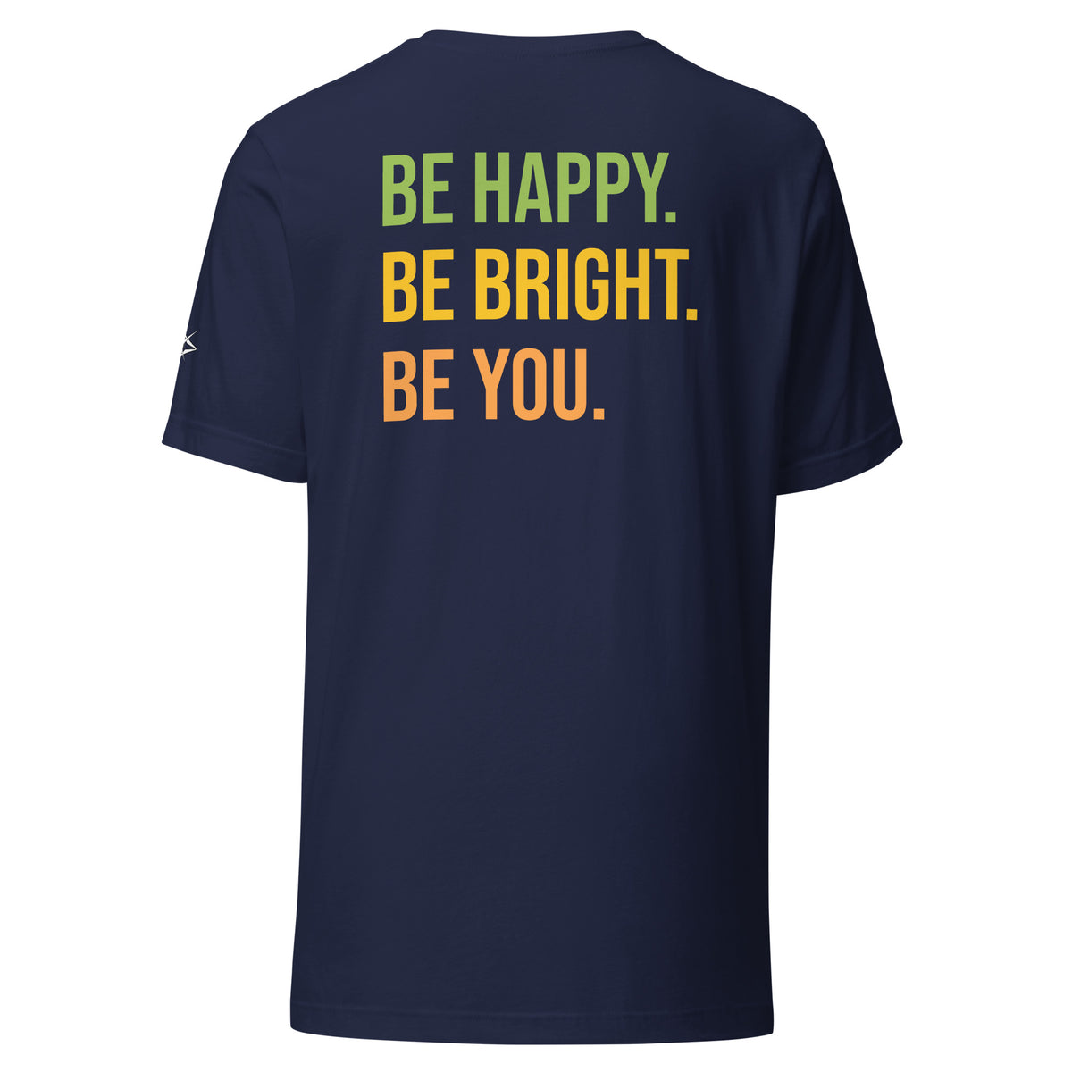 BE HAPPY BE BRIGHT BE YOU TEE
