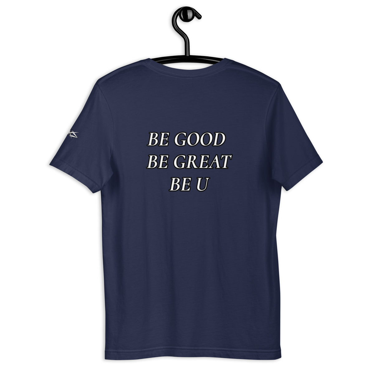 BE GOOD BE GREAT BE U TEE