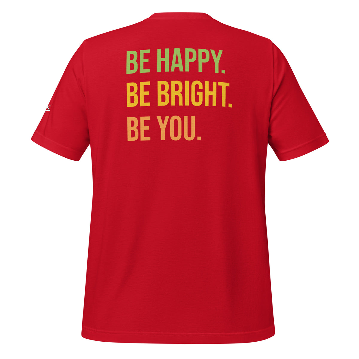 BE HAPPY BE BRIGHT BE YOU TEE