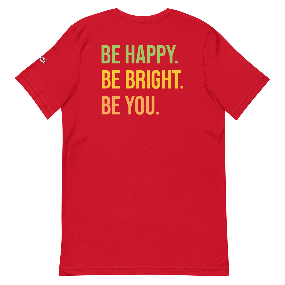 BE HAPPY BE BRIGHT BE YOU TEE