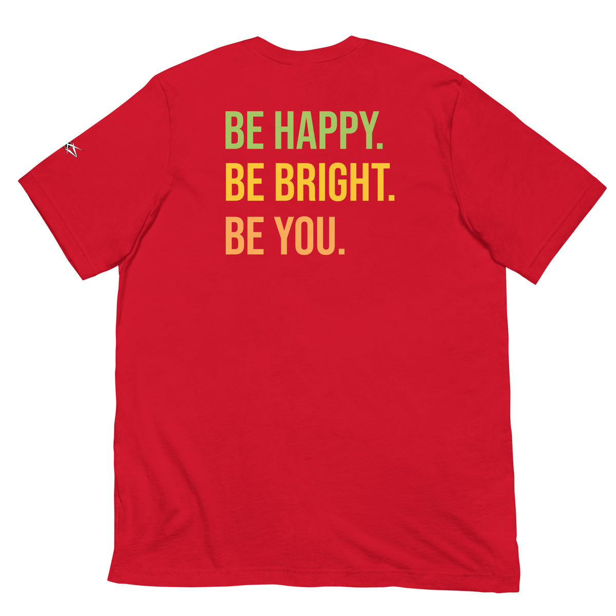 BE HAPPY BE BRIGHT BE YOU TEE