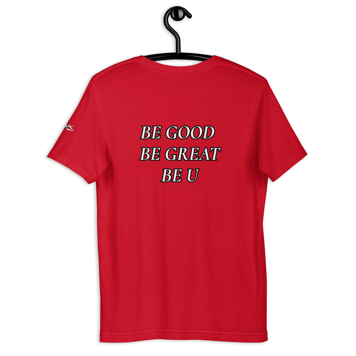 BE GOOD BE GREAT BE U TEE