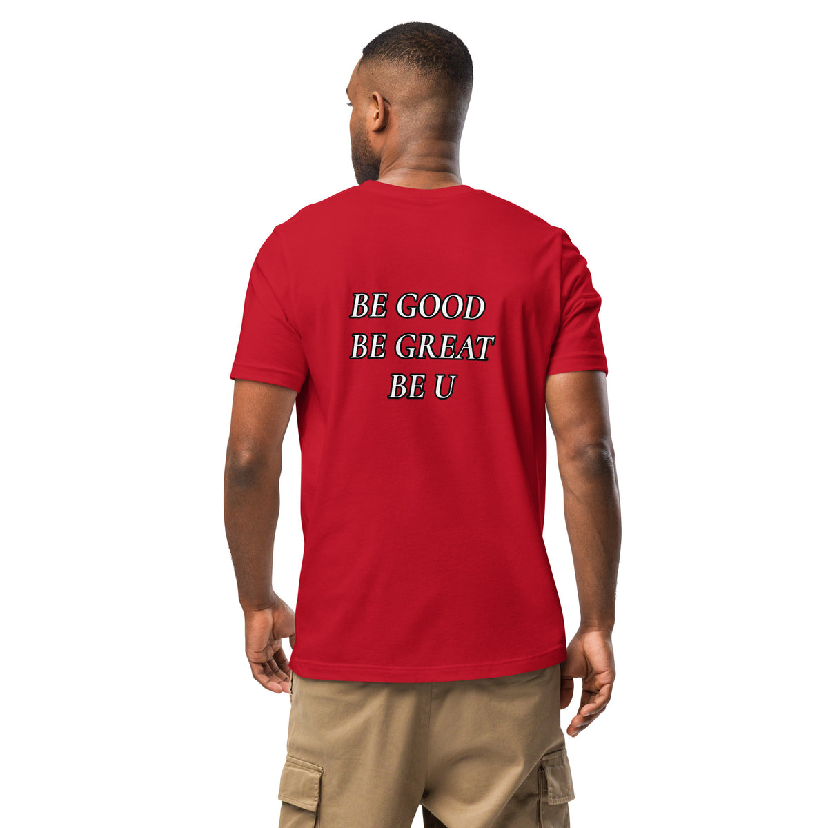 BE GOOD BE GREAT BE U TEE