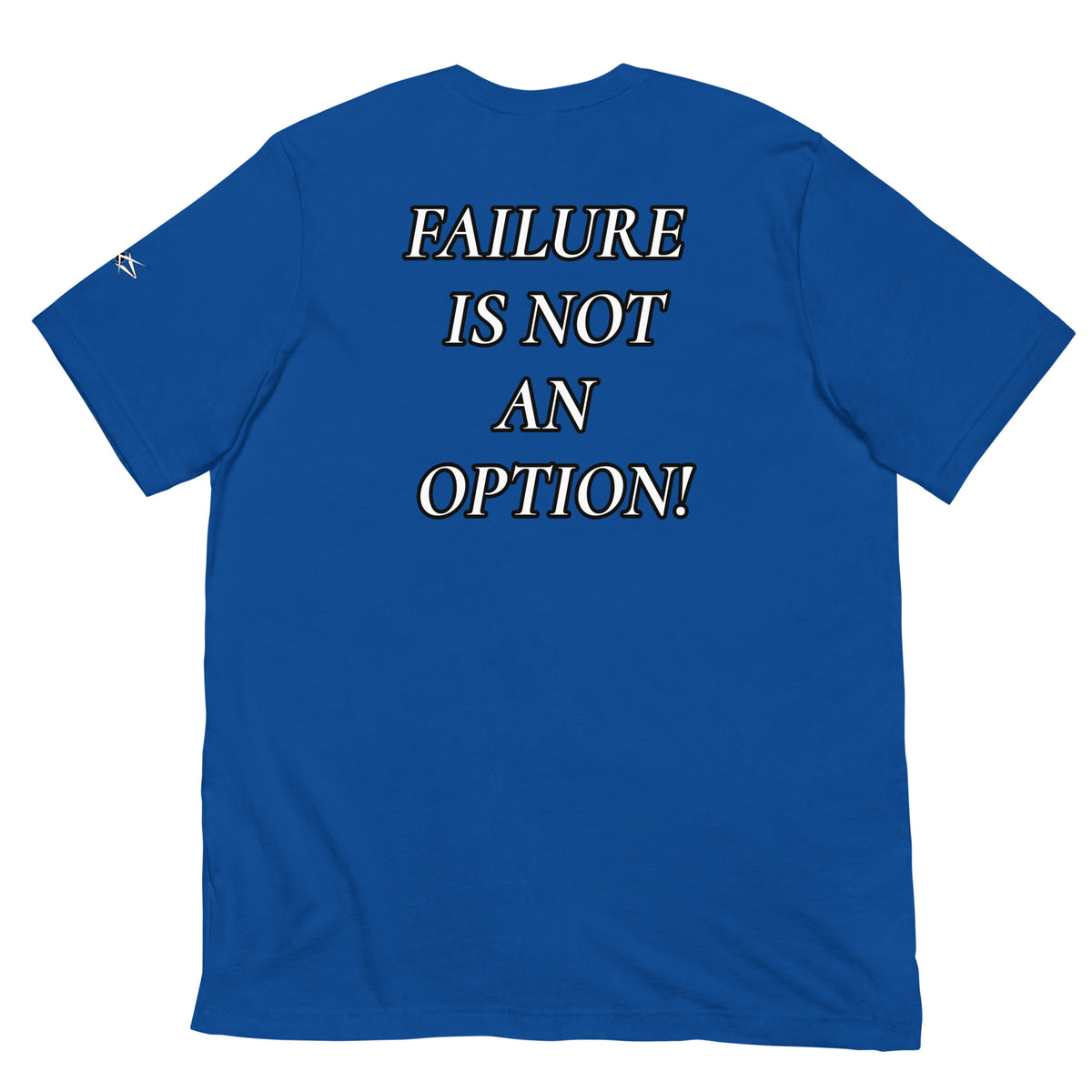 FAILURE IS NOT AN OPTION TEE