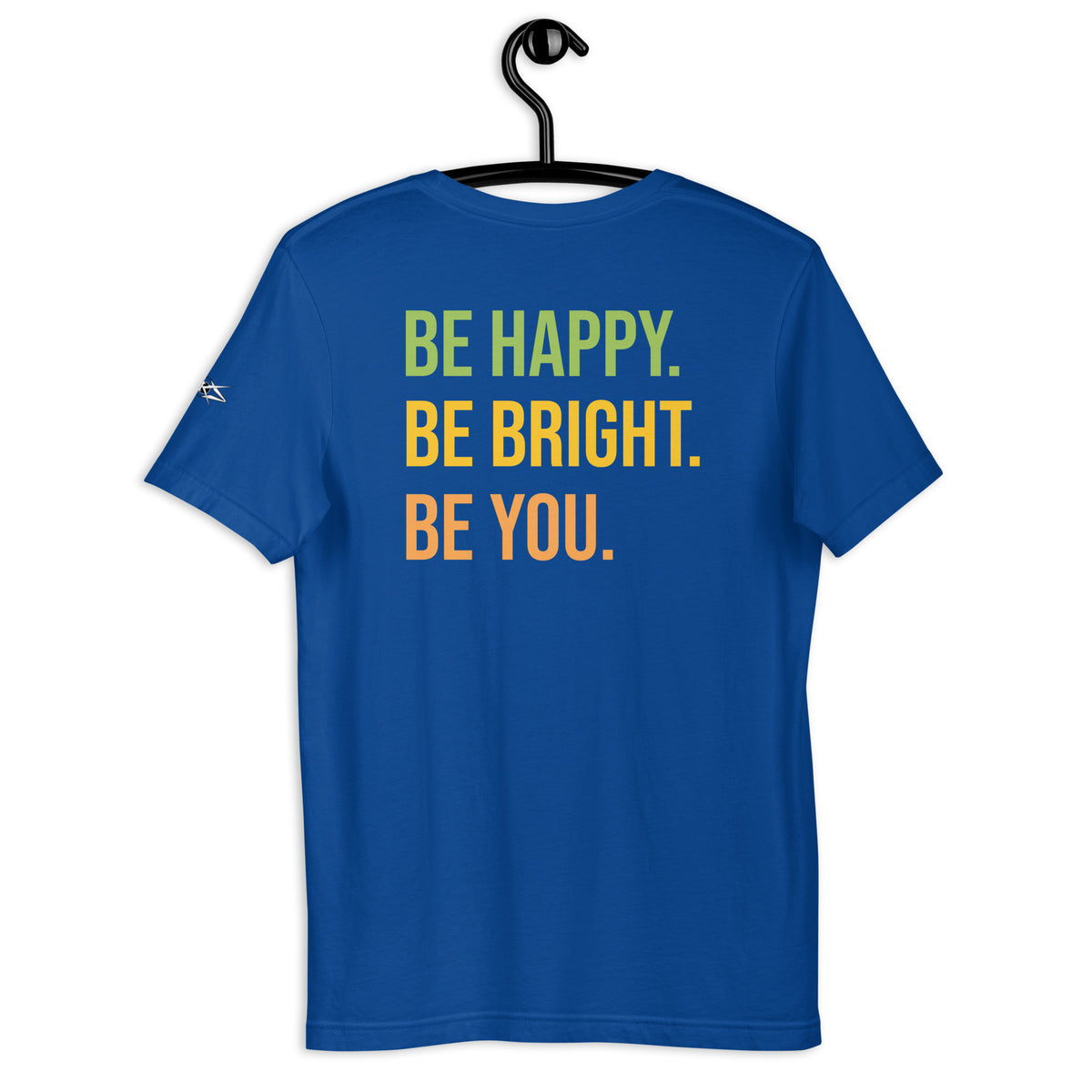 BE HAPPY BE BRIGHT BE YOU TEE