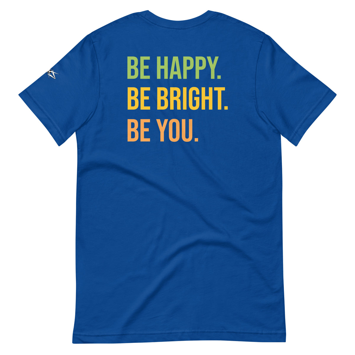 BE HAPPY BE BRIGHT BE YOU TEE