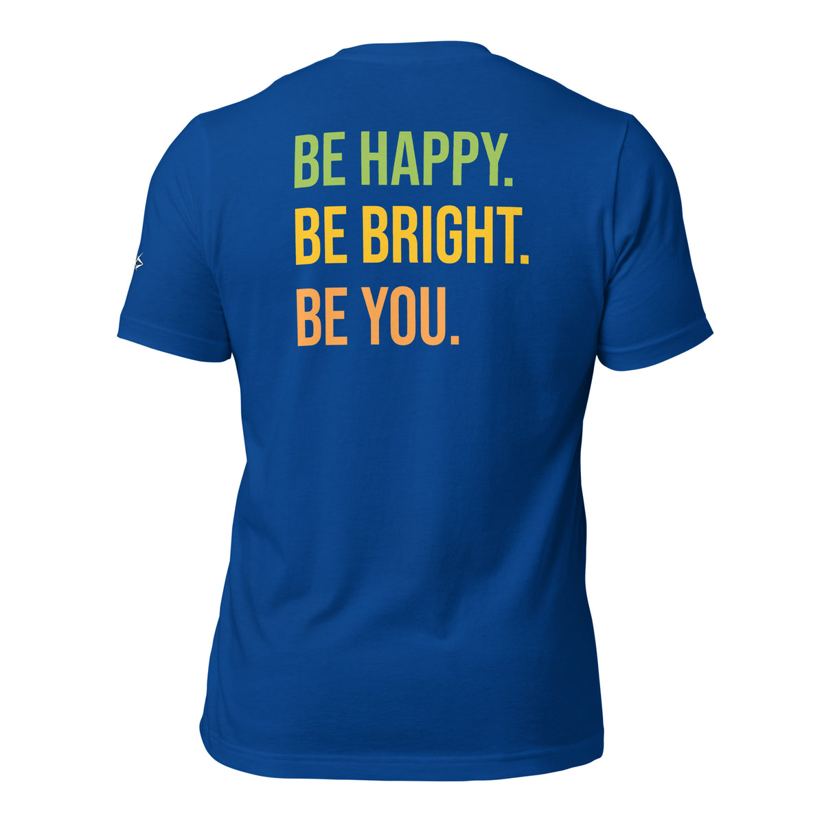 BE HAPPY BE BRIGHT BE YOU TEE