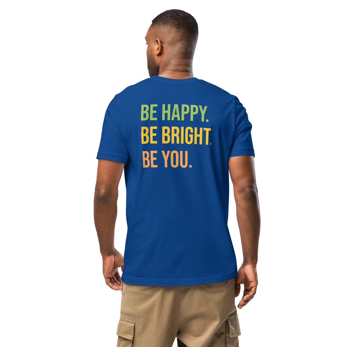 BE HAPPY BE BRIGHT BE YOU TEE