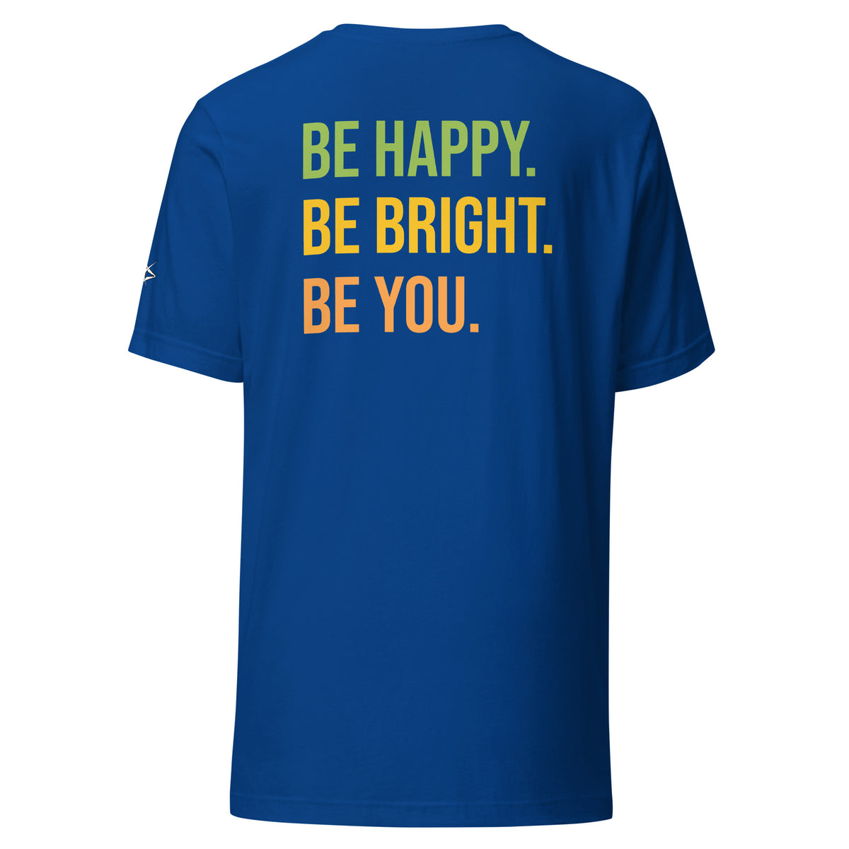 BE HAPPY BE BRIGHT BE YOU TEE