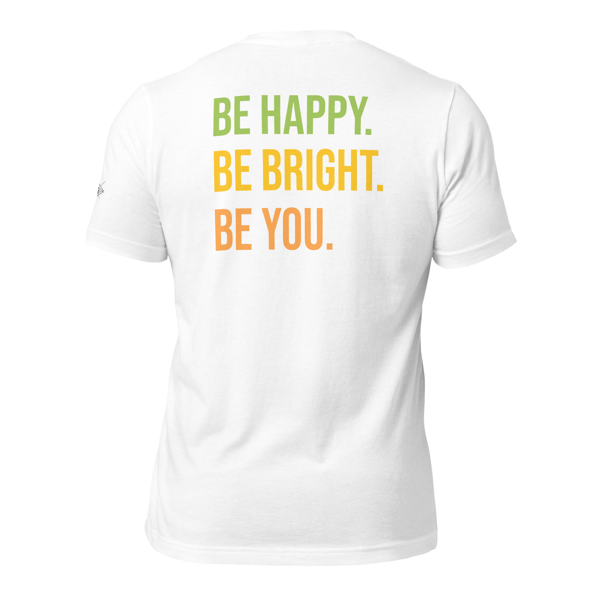 BE HAPPY BE BRIGHT BE YOU TEE