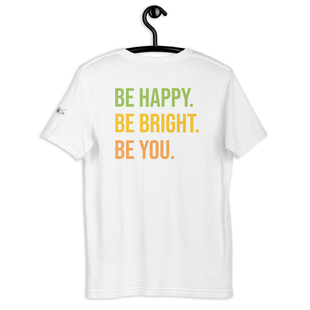 BE HAPPY BE BRIGHT BE YOU TEE