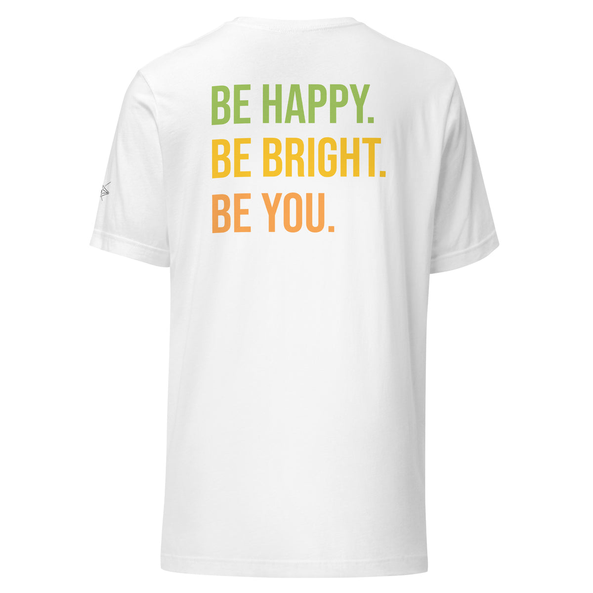BE HAPPY BE BRIGHT BE YOU TEE