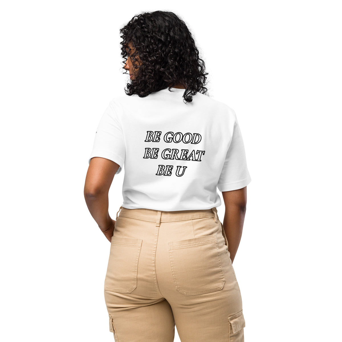 BE GOOD BE GREAT BE U TEE