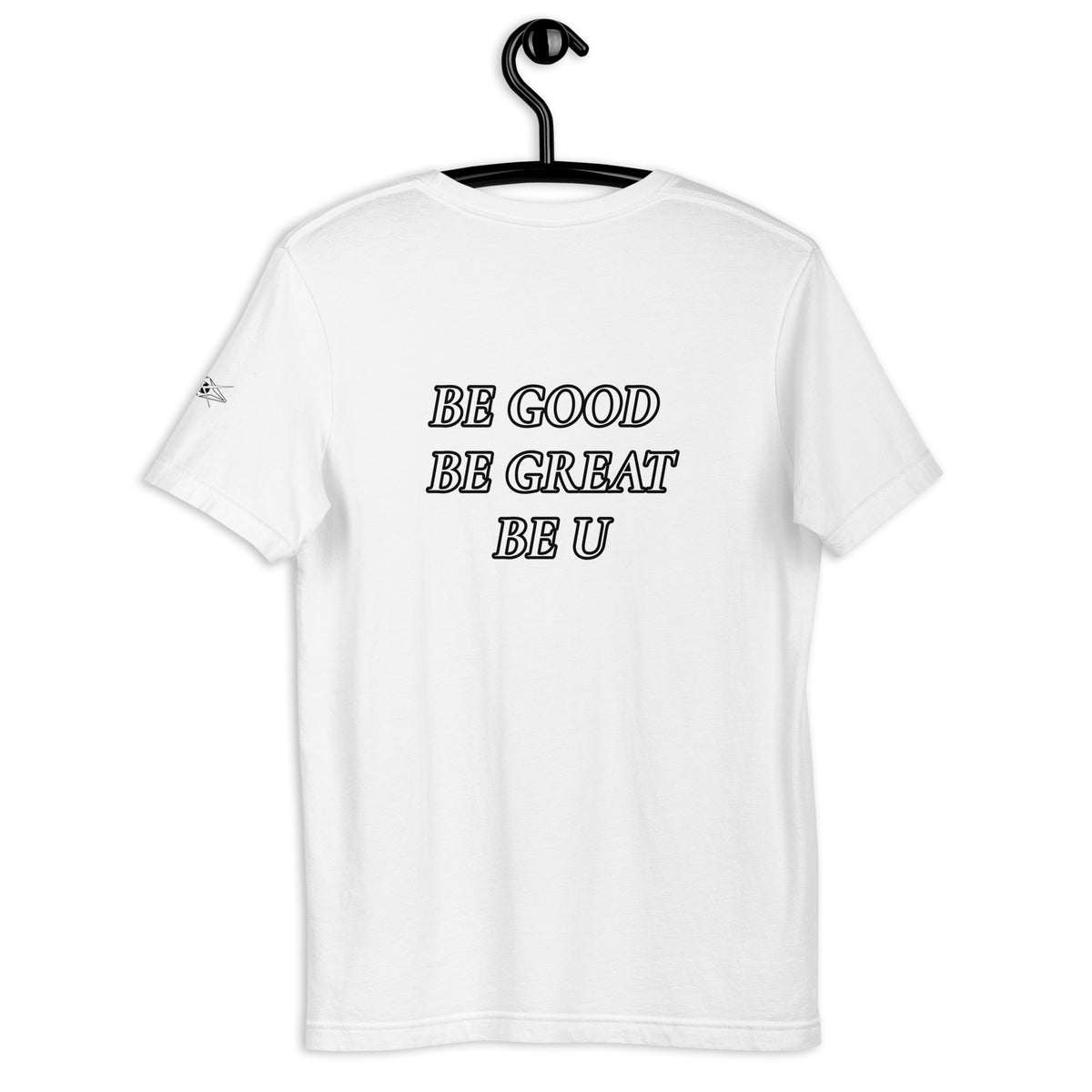 BE GOOD BE GREAT BE U TEE