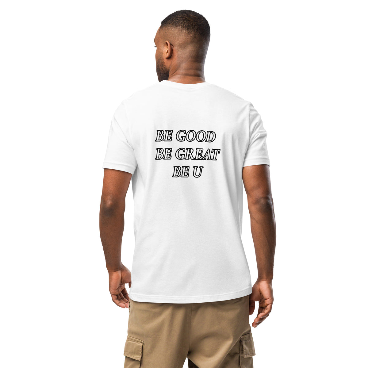 BE GOOD BE GREAT BE U TEE